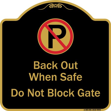 Signmission Designer Series-Back Out When Safe Do Not Block Gate With No Parking Symbol, 18" x 18", BG-1818-9994 A-DES-BG-1818-9994